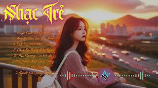 nhạc trẻ - tổng hợp nhạc hay nhất/ #music #nhactre #nhachaymoingay