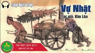 TRUYỆN NGẮN VĂN HỌC : VỢ NHẶT - KIM LÂN ( CHƯƠNG TRÌNH THƯ VIỆN SÁCH NÓI 20/4/2020)