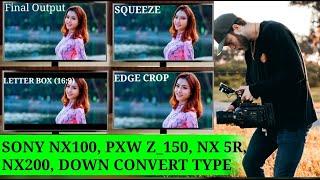 SONY NX100 | PXW Z_150 | NX 5R | NX200 | DOWN CONVERT TYPE SETTINGS | Video output settings