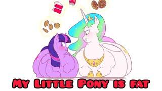 MY LITTLE PONY IS FAT