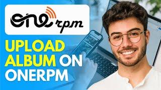 How to Upload Album on ONErpm - 2024 Easy