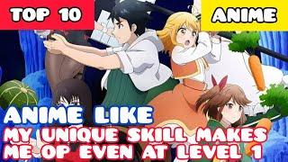 10 Anime Like My Unique Skill Makes Me OP Even at Level 1