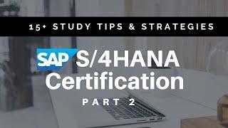 HOW TO STUDY FOR SAP S/4HANA CERTIFICATION EXAM PART 2 (STRATEGIES & TIPS)