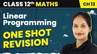 Linear Programming - One Shot Revision | Class 12 Maths Chapter 12 | CBSE/IIT-JEE