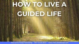 How to Live a Guided Life - Jeremy Gimpel: The Land of Israel Fellowship