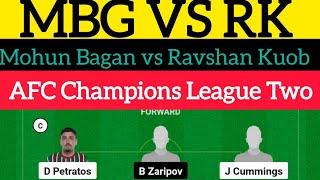 MBG VS RK Dream11 Team | Mohun Bagan vs Ravshan Kuob | AFC Champions League Two |