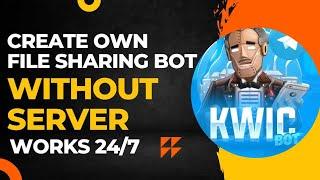 How To create File sharing Bot Without Server And Repo | WORKS 24/7 | KWIC GRAM