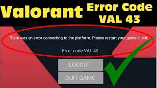 How to Fix Valorant VAL 43 Error Code || There Was an Error Connecting To The Platform 2023 - 2024