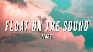 TIAGZ - Float On The Sound (Lyrics)