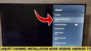 How To Change Channel Installation Mode Hisense Android Tv