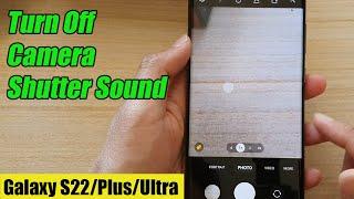 Galaxy S22/S22+/Ultra: How to Turn Off Camera Shutter Sound