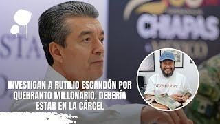 Investigan a Rutilio Escandón por quebranto millonario. Debería estar en la cárcel