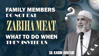 Family members do not eat Zabiha Meat, what to do when they invite us