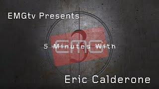 EMGtv Presents "5 minutes with Eric Calderone"