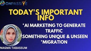 #ONPASSIVE||AI MARKETING||TRAFFIC||MIGRATION||UNIQUE||#nagmatabassum