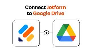 How to connect Jotform to Google Drive - Easy Integration