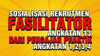 SOSIALISASI REKRUTMEN FASILITATOR ANGKATAN 13 DARI PENGAJAR PRAKTIK ANGKATAN 1,2,3 DAN 4