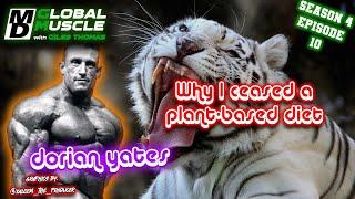 Dorian Yates:  Why I Ceased a Plant-Based Diet | MD Global Muscle Clips S4 E10