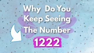 WHY DO YOU KEEP SEEING 1222? | 1222 Angel Number Meaning