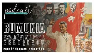 Szaleństwa pana Ceaușescu, czyli Rumunia śladami dyktatora