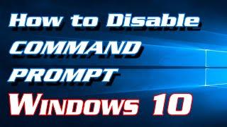 How to Disable Command Prompt in Windows 10 | Definite Solutions