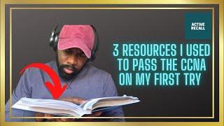 3 RESOURCES I used to PASS THE CCNA on my FIRST TRY