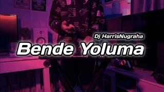 DJ SAD!! BENDE YOLUMA - ( Dj HarrisNugraha ) New Remix 2022!!!