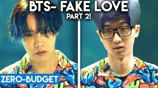 K-POP WITH ZERO BUDGET! BTS- 'FAKE LOVE' (THE NEW VERSION!!!)