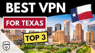 BEST VPN TEXAS  Top 3 Best VPN for Texas in 2024  Reviewed & Compared