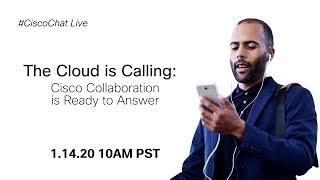 #CiscoChat Live: The Cloud is Calling: Cisco Collaboration is Ready to Answer