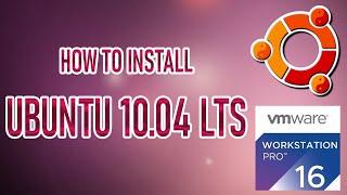 How to install Ubuntu 10.04 LTS on VMware Workstation 16