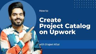 How to create Project Catalog on Upwork | Step by Step Guide
