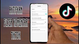 Cara Mengaktifkan Filter Komentar di TikTok