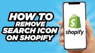 How to Remove the Search Icon on Shopify | Step by Step Method (2024)