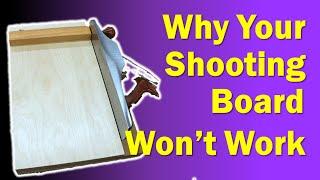 Why your Shooting Board won't work | and how to fix it!