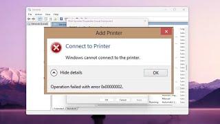Cannot Connect To My Printer Operation Failed With Error 0x00000002 [Tutorial]