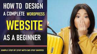 FREE WEBSITE DESIGN COURSE 2021 - HOW TO DESIGN A WORDPRESS WEBSITE AS A BEGINNER