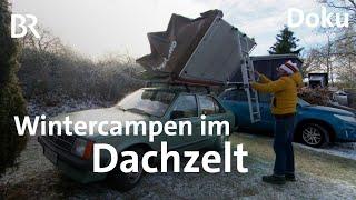 Dachzelt: frostiges Vergnügen - Winterzelten auf dem Autodach | Doku | Schmidt Max | BR