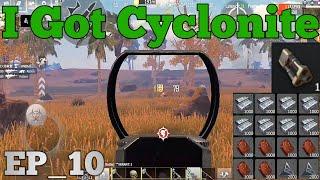 I Got Cyclonite EP_10 || Last Day Rules Survival