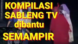 SABLENG TV beberapa kali dibantu semampir || kompilasi