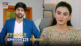 Khudsar Episode 46 | Promo | Tonight | ARY Digital