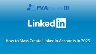 PVACreator III - How to register LinkedIn accounts in bulk