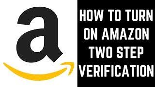 How to Turn On Amazon Two Step Verification