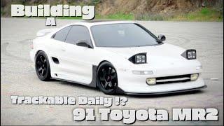 Transforming a 91 Toyota MR2 into the Ultimate Trackable Daily!