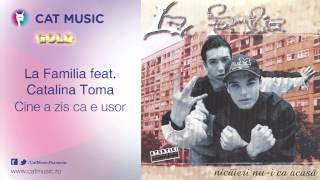 La Familia feat. Catalina Toma - Cine a zis ca e usor