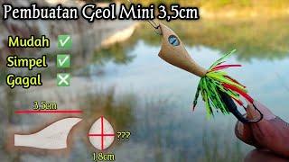 TUTORIAL CARA MEMBUAT GEOL MINI 3,5CM || LURE AUTO WTD MUDAH UNTUK PEMULA