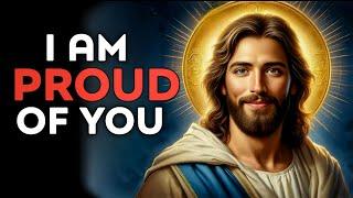 God Says : I Am Proud Of You | God Message Today | God Message | God Helps | God's Message
