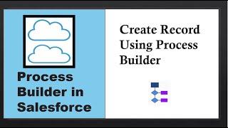 Process Builder in Salesforce : How to create a Record Using Process Builder in Salesforce
