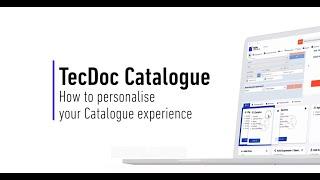 TecDoc Catalogue - How to personalise your Catalogue experience