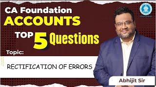 Rectification of Errors Top 5 Questions | CA Foundation Accounts | By Abhijit sir |